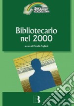 Bibliotecario nel 2000: Come cambia la professione nell'era digitale. E-book. Formato PDF ebook