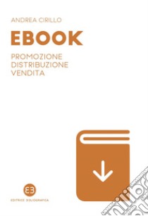 Ebook: Promozione distribuzione vendita. E-book. Formato EPUB ebook di Andrea Cirillo