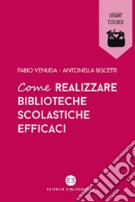 Come realizzare biblioteche scolastiche efficaci. E-book. Formato EPUB ebook