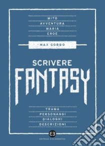 Scrivere fantasy. E-book. Formato EPUB ebook di Max Gobbo