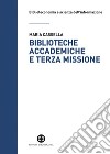 Biblioteche accademiche e terza missione. E-book. Formato EPUB ebook di Maria Cassella