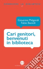 Cari genitori, benvenuti in biblioteca. E-book. Formato EPUB