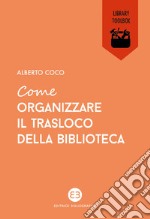 Come organizzare il trasloco della biblioteca. E-book. Formato EPUB ebook