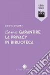Come garantire la privacy in biblioteca. E-book. Formato EPUB ebook