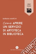 Come aprire un servizio di artoteca in biblioteca. E-book. Formato EPUB