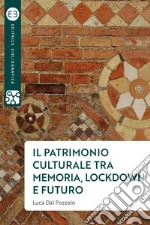 Il patrimonio culturale tra memoria, lockdown e futuro. E-book. Formato EPUB ebook