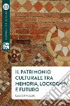 Il patrimonio culturale tra memoria, lockdown e futuro. E-book. Formato EPUB ebook di Luca Dal Pozzolo