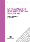 La trasmissione della conoscenza registrata: Scritti in onore di Mauro Guerrini offerti dagli allievi. E-book. Formato PDF ebook