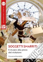 Soggetti smarriti: Il museo alla prova del visitatore. E-book. Formato EPUB