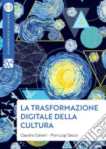 La trasformazione digitale della cultura. E-book. Formato EPUB ebook di Claudio Calveri