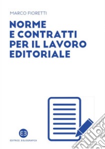 Norme e contratti per il lavoro editoriale. E-book. Formato EPUB ebook di Marco Fioretti