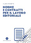 Norme e contratti per il lavoro editoriale. E-book. Formato EPUB ebook