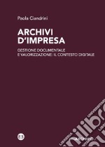 Archivi d'impresa: Gestione documentale e valorizzazione: il contesto digitale. E-book. Formato EPUB ebook