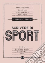 Scrivere di sport: Storie, biografie e giornalismo tra carta e web. E-book. Formato EPUB ebook