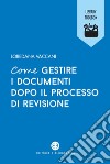 Come gestire i documenti dopo il processo di revisione. E-book. Formato EPUB ebook