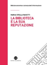 La biblioteca e la sua reputazione. E-book. Formato EPUB ebook