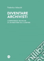 Diventare archivisti. E-book. Formato EPUB ebook