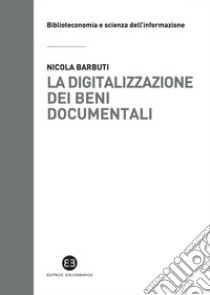 La digitalizzazione dei beni documentali. E-book. Formato EPUB ebook di Nicola Barbuti