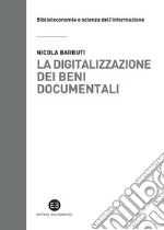 La digitalizzazione dei beni documentali. E-book. Formato EPUB ebook