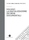 La digitalizzazione dei beni documentali. E-book. Formato EPUB ebook