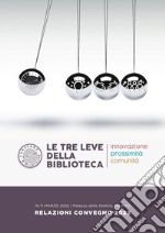 Le tre leve della biblioteca: Innovazione, prossimità, comunità. E-book. Formato PDF ebook