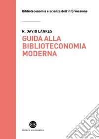 Guida alla biblioteconomia moderna. E-book. Formato EPUB ebook