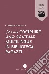 Come costruire uno scaffale multilingue in biblioteca ragazzi. E-book. Formato EPUB ebook