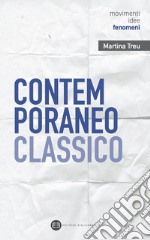 Contemporaneo Classico: Dialoghi tra antico e moderno nel nuovo millennio. E-book. Formato EPUB ebook