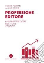 Professione editore: Amministrazione, gestione, vendite. E-book. Formato PDF