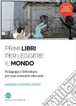 Primi libri per leggere il mondo: Pedagogia e letteratura per una comunità educante. E-book. Formato EPUB ebook