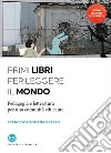 Primi libri per leggere il mondo: Pedagogia e letteratura per una comunità educante. E-book. Formato EPUB ebook