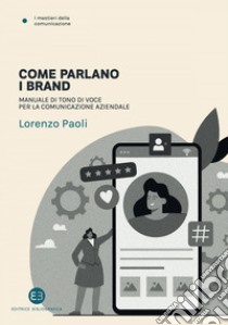 Come parlano i brand: Manuale di tono di voce per la comunicazione aziendale. E-book. Formato EPUB ebook di Lorenzo Paoli