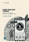 Come parlano i brand: Manuale di tono di voce per la comunicazione aziendale. E-book. Formato EPUB ebook