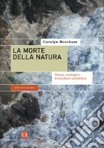 La morte della natura: Donne, ecologia e rivoluzione scientifica. E-book. Formato EPUB