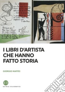 I libri d'artista che hanno fatto storia. E-book. Formato EPUB ebook di Giorgio Maffei