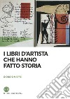 I libri d'artista che hanno fatto storia. E-book. Formato EPUB ebook di Giorgio Maffei