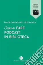 Come fare podcast in biblioteca. E-book. Formato EPUB ebook