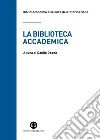 La biblioteca accademica. E-book. Formato EPUB ebook di Danilo Deana