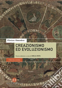 Creazionismo ed evoluzionismo: Nuova edizione a cura di Emilia Rota. E-book. Formato EPUB ebook