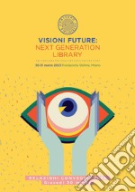 Visioni future: Next Generation Library - Vol. 1: Relazioni convegno. Giovedì 30 marzo 2023. E-book. Formato PDF ebook