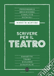 Scrivere per il teatro. E-book. Formato EPUB ebook di Mirko Di Martino