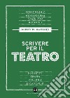 Scrivere per il teatro. E-book. Formato EPUB ebook di Mirko Di Martino