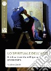 Lo spirituale dell'arte: Estetica e società nell’epoca postsecolare. E-book. Formato EPUB ebook