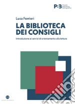 La biblioteca dei consigli: Introduzione ai servizi di orientamento alla lettura. E-book. Formato EPUB ebook