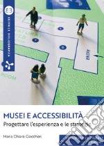 Musei e accessibilità: Progettare l’esperienza e le strategie. E-book. Formato EPUB