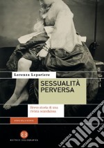 Sessualità perversa: Breve storia di una rivista scandalosa. E-book. Formato EPUB