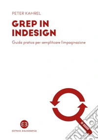 GREP in InDesign: Guida pratica per semplificare l'impaginazione. E-book. Formato PDF ebook