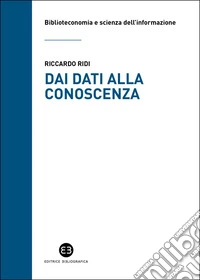 Dai dati alla conoscenza: Introduzione all’epistemologia dell’informazione. E-book. Formato EPUB ebook