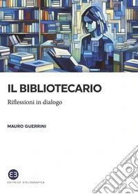 Il bibliotecario: Riflessioni in dialogo. E-book. Formato EPUB ebook