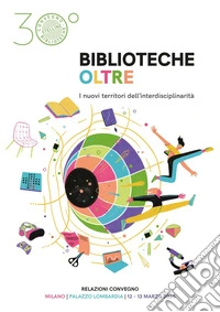 Biblioteche oltre: I nuovi territori dell'interdisciplinarità. E-book. Formato PDF ebook